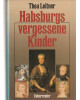 Habsburgs vergessene Kinder