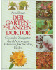 Der Gartenpflanzen-Doktor - Gesunder Ziergarten durch Vorbeugen, Erkennen, Beobachten, Heilen