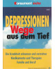 Depressionen - Wege  aus dem Tief - Die Krankheit erkennen und verstehen