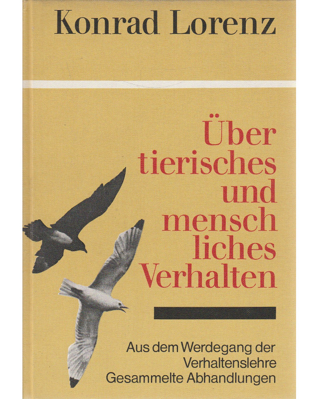 Über tierisches und menschliches Verhalten - Aus dem Werdegang der Verhaltenslehre