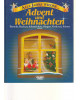 Advent und Weihnachten - Alle Jahre wieder... Basteln, Backen, Schmücken, Singen, Vorlesen, Feiern