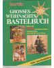 Burda - Großes Weihnachts-Bastelbuch - Mehr als 200 wunderschöne Handarbeits- und Bastelvorschläge Viele Geschenkideen!