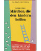 Märchen, die den Kindern helfen Geschichten gegen Angst und Aggression und was man beim Vorlesen wissen sollte ...