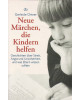 Neue Märchen, die Kindern helfen