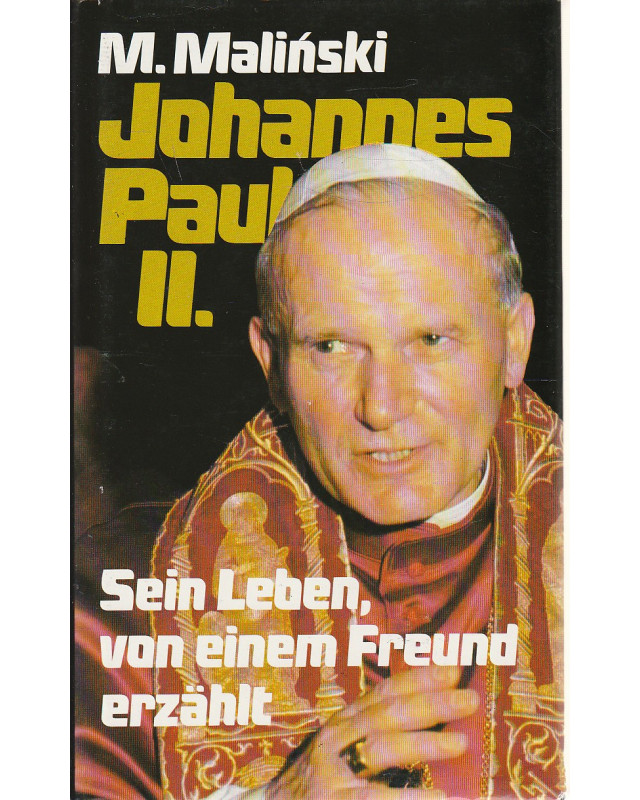 Johannes Paul II. - Sein Leben, von einem Freund erzählt