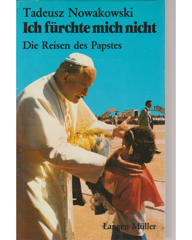 Johannes Paul II. - Ich fürchte mich nicht - Die Reisen des Papstes