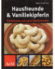 Hausfreunde & Vanillekipferln - Traditionelle und neue Köstlichkeiten