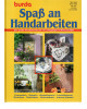 Burda -  Spaß an Handarbeiten -  Das große Handarbeitsbuch mit Lehrgängen in Wort und Bild