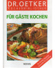 Dr. Oetker - : Für Gäste kochen - Küchenbibliothek