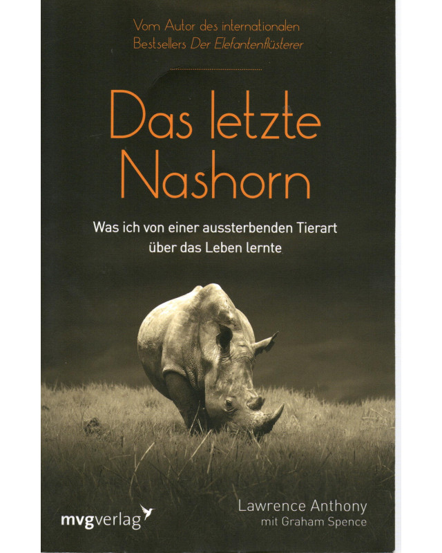 Das letzte Nashorn - Was ich von einer aussterbenden Tierart über das Leben lernte