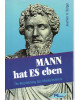 Mann hat es eben