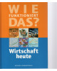 Wie funktioniert das? Wirtschaft heute