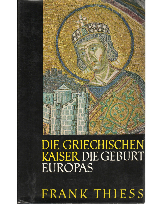 Die griechischen Kaiser - Die Geburt Europas