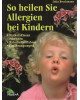 So heilen Sie Allergien bei Kindern