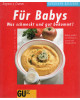 Für Babys - Was schmeckt und gut bekommt!