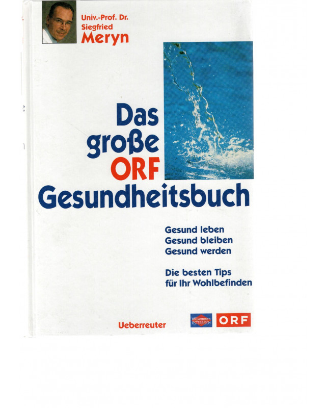 Das große ORF Gesundheitsbuch - Gesund leben, Gesund bleiben, Gesund werden