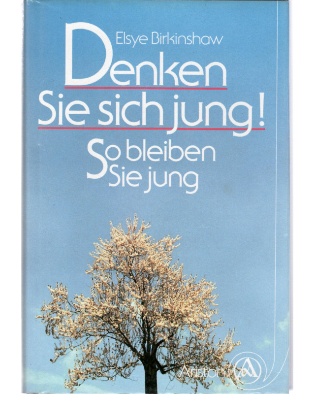 Denken Sie sich jung! - So bleiben Sie jung