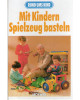 Mit Kindern Spielzeug basteln