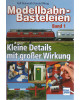 Modellbahn-Basteleien - Band 1 - Kleine Details mit großer Wirkung