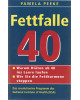 Fettfalle 40