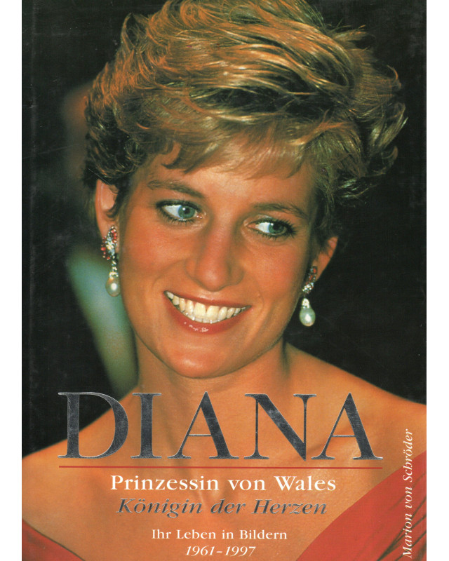 Diana - Prinzessin von Wales - Königin der Herzen - Ihr Leben in Bildern 1961-1997