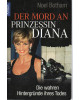 Der Mord an Prinzessin Diana - Die wahren Hintergründe ihres Todes - Tb