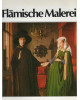 Flämische Malerei - Epochen, Künstler, Meisterwerke