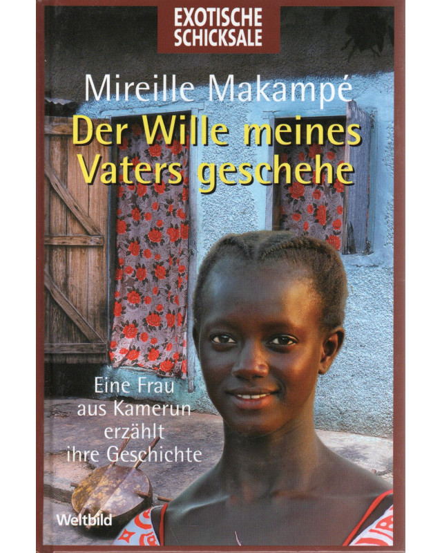 Exotische Schicksale - Der Wille meines Vaters geschehe - Eine Frau aus Kamerun erzählt ihre Geschichte