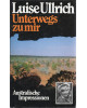 Luise Ullrich - Unterwegs zu mir - Australische Impressionen