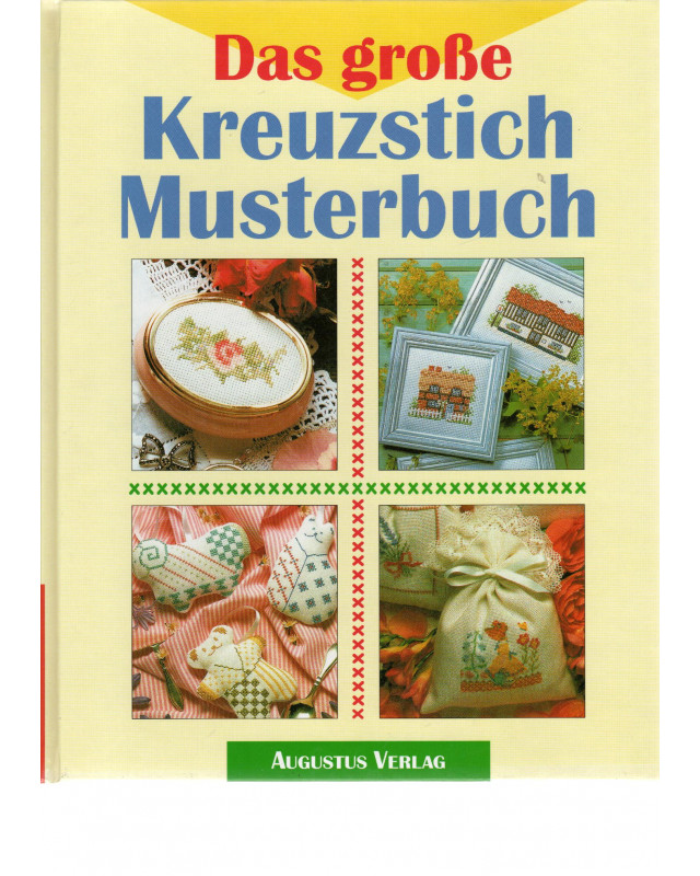 Das große Kreuzstich Musterbuch - Nach Zählvorlagen leicht gestickt