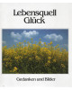 Lebensquell Glück