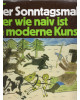 Über Sonntagsmaler oder wie naiv ist die moderne Kunst?