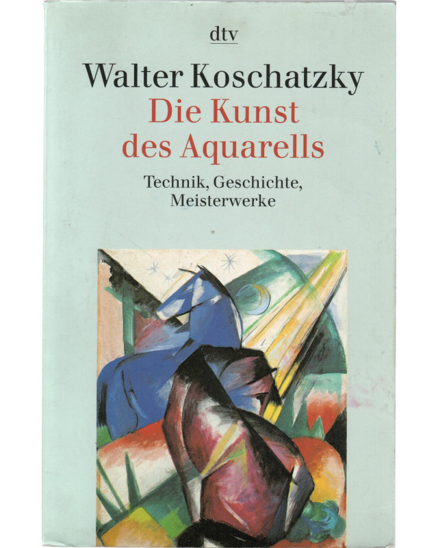 Die Kunst des Aquarells - Technik, Geschichte, Meisterwerke