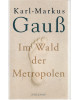 Karl-Markus Gauß - Im Wald der Metropolen