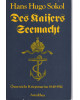 Des Kaisers Seemacht - Österreichs Kriegsmarine 1848-1914