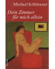 Dein Zimmer für mich allein