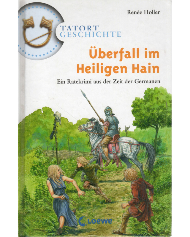 Tatort Geschichte - Überfall im Heiligen Hain - Ein Ratekrimi aus der Zeit der Germanen