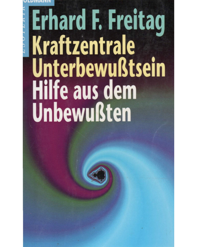 Kraftzentrale Unterbewußtsein - Hilfe aus dem Unbewußten