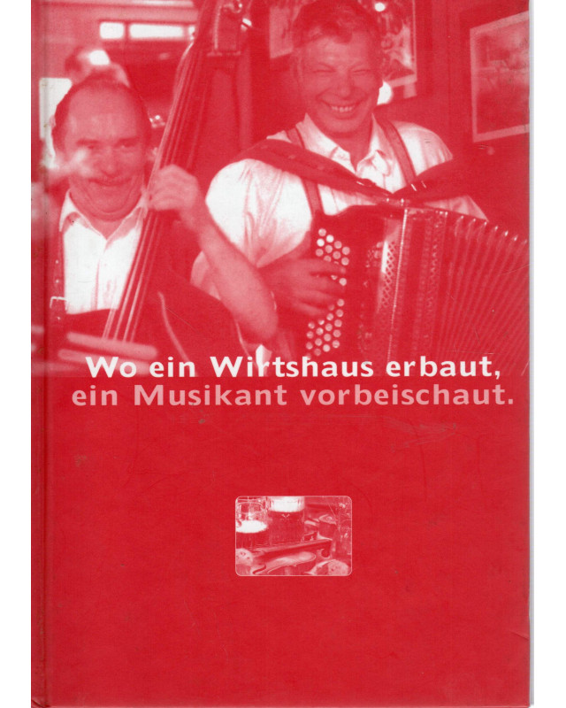 Wo ein Wirtshaus erbaut, ein Musikant vorbeischaut.