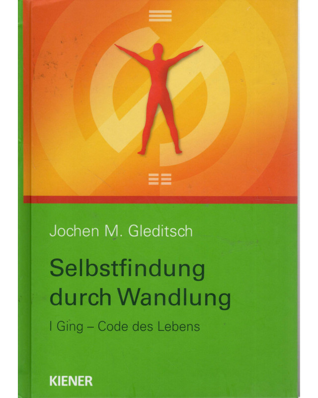 Selbstfindung durch Wandlung - I Ging - Code des Lebens