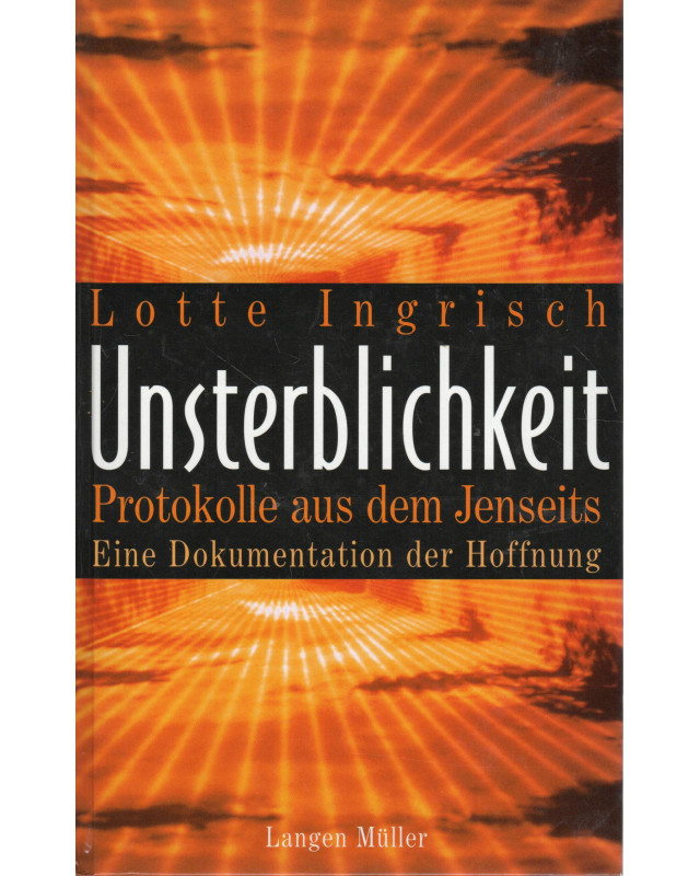 Unsterblichkeit - Protokolle aus dem Jenseits - Eine Dokumentation der Hoffnung