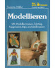 Modellieren - mit Modelliermassen, Salzteig, Pappmachè, Gips und Gießmassen