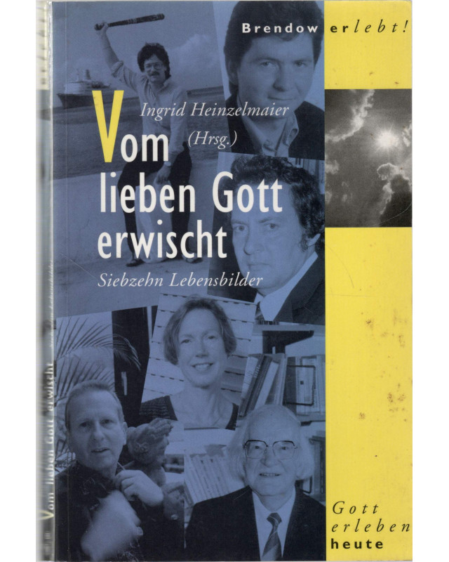 Vom lieben Gott erwischt - Siebzehn Lebensbilder