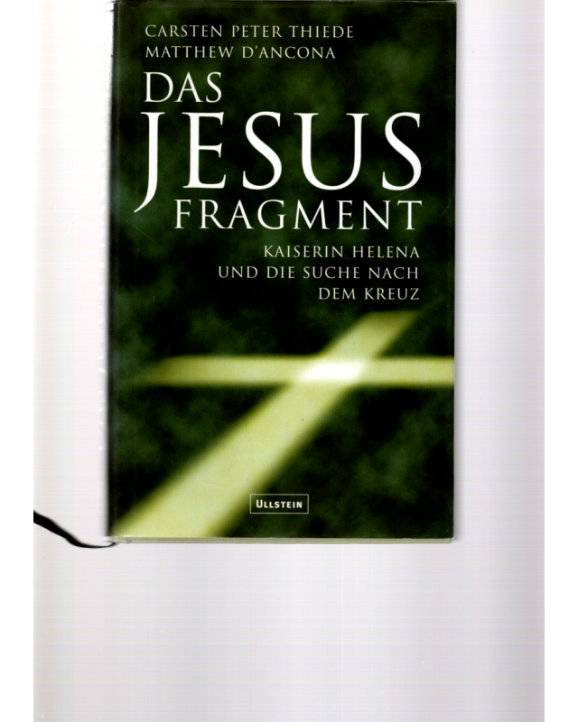 Das Jesus Fragment - Kaiserin Helena und die Suche nach dem Kreuz