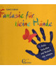 Fantasie für kleine Hände