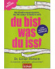 Du bist, was du isst - Das Ernährungsprogramm, das Ihr Leben verändern wird