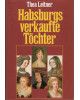 Habsburgs verkaufte Töchter