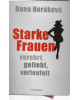 Starke Frauen - verehrt, geliebt, verteufelt