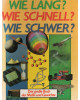 Wie lang ? Wie schnell ? Wie schwer ? - Das große Buch der Maße und Gewichte