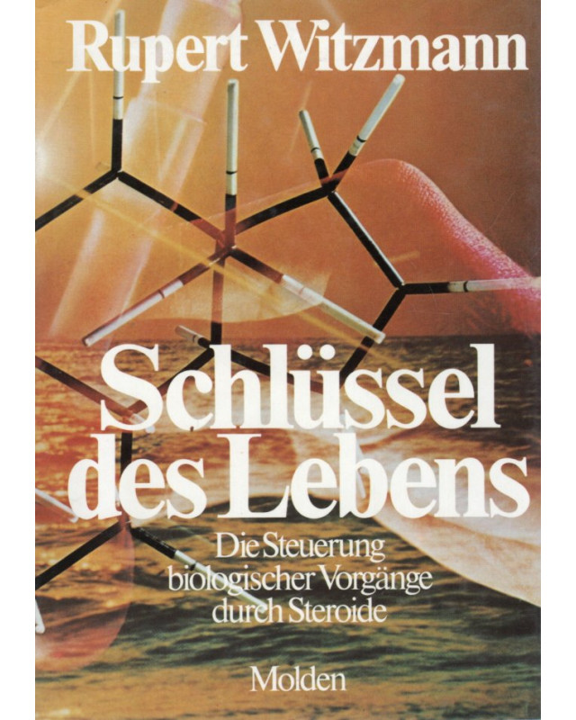 Schlüssel des Lebens - Die Steuerung biologischer Vorgänge durch Steroide